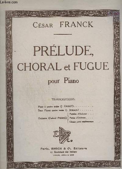 PRELUDE, CHORAL ET FUGUE - POUR PIANO.