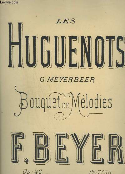LES HUGUENOTS - BOUQUET DE MELODIES - PIANO - OP.42.