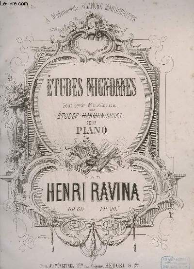 ETUDES MIGNONNES - POUR SERVIR D'INTRODUCTION AUX ETUDES HARMONIEUSES POUR PIANO - OP.60.