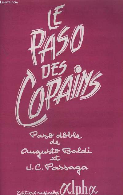 LE PASO DES COPAINS + HABLAR ESPANOL - CONTREBASSE / GUITARE + PIANO + ACCORDEON / VIOLON + 1 TROMPETTE SIB + 2 TROMPETTE SIB + 3  TROMPETTE EN SIB+ 1 SAXO ALTO MIB + 2 SAXO TENOR SIB + 3 SAXO ALTO MIB + 4 SAXO TENOR SIB +TROMBONE + BARYTON.