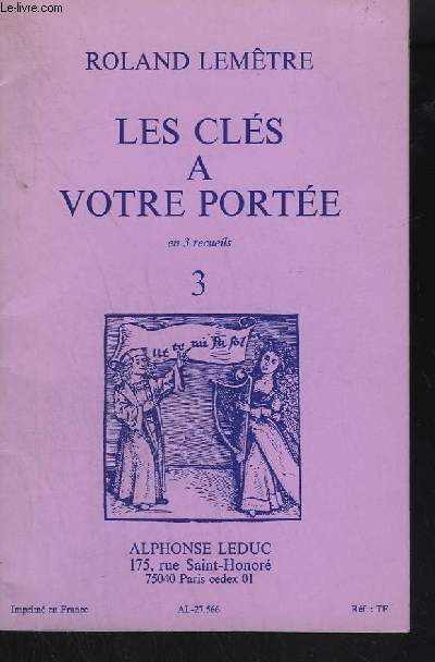 LES CLES A VOTRE PORTEE - RECUEIL 3 : MELANGE DES CLES DE SOL, FA 3L + FA 4L + UT 1L + UT 2 L + UT 3L + UT 4LIGNE.
