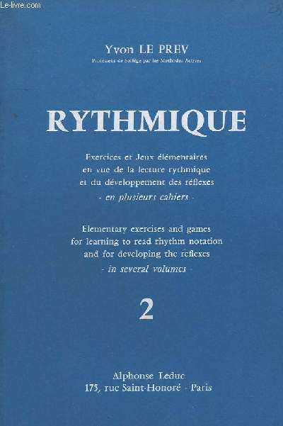 RYTHMIQUE - VOLUME 2 : EXERCICES ET JEUX ELEMENTAIRES EN VUE DE LA LECTURE RYTHMIQUE ET DU DEVELOPPEMENT DES REFLEXES - EN PLUSIEURS CAHIERS / ELEMENTARY EXERCISES AND GAMES FOR LEARNING TO READ RHYTHM NOTATION AND FOR DEVELOPING THE REFLEXES.