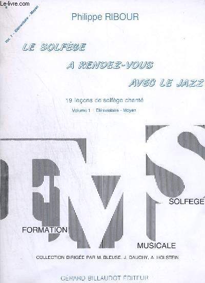 LE SOLFEGE A RENDEZ VOUS AVEC LE JAZZ - VOLUME 1 : ELEMENTAIRE - MAYEN / 19 LECONS DE SOLFEGE CHANTE.