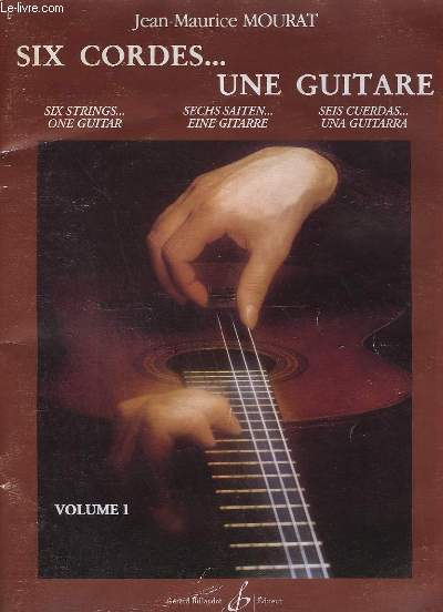 SIX CORDES UNE GUITARE - VOLUME 1.
