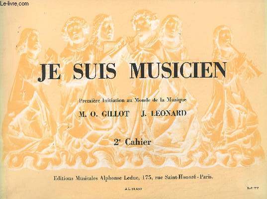 JE SUIS MUSICIEN - CAHIER 2 - PREMIERE INITIATION AU MONDE DE LA MUSIQUE.
