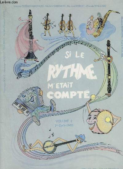 SI LE RYTHME M'ETAIT COMPTE - VOLUME 2 - 1 CYCLE ( IM2 ) - ENSEIGNEMENT DU RYTHME PAR LES TEXTES LECONS A CHANTER OU A JOUER.