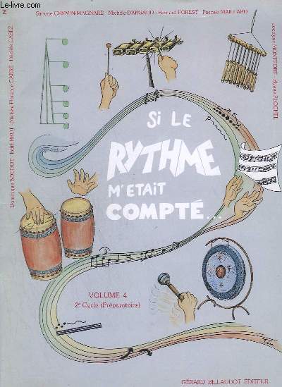 SI LE RYTHME M'ETAIT COMPTE - VOLUME 4 - 2 CYCLE ( PREPARATOIRE ) - ENSEIGNEMENT DU RYTHME PAR LES TEXTES LECONS A CHANTER OU A JOUER.