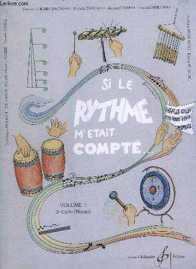 SI LE RYTHME M'ETAIT COMPTE - VOLUME 7 - 3 CYCLE ( MOYEN ) - ENSEIGNEMENT DU RYTHME PAR LES TEXTES LECONS A CHANTER OU A JOUER.