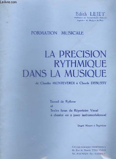 LA PRECISION RYTHMIQUE DANS LA MUSIQUE - DE CLAUDIO MONTEVERDI A CLAUDE DEBUSSY - TRAVAIL DE RYTHME ET TEXTES ISSUS DU REPERTOIRE VOCAL A CHANTER OU A JOUER INSTRUMENTALEMENT - DEGRE MOYEN SUPERIEUR.