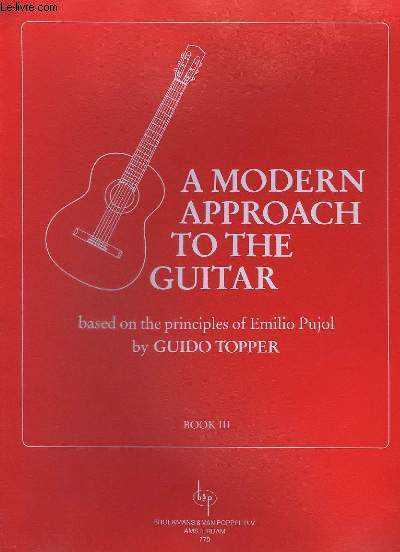 A MODERN APPROACH TO THE GUITAR - BOOK 3 - BASED ON THE PRINCIPLES OF EMILIO PUJOL.
