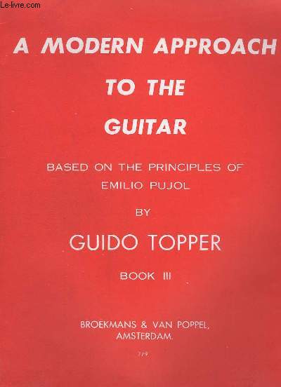 A MODERN APPROACH TO THE GUITAR - BOOK 3 - BASED ON THE PRINCIPLES OF EMILIO PUJOL.