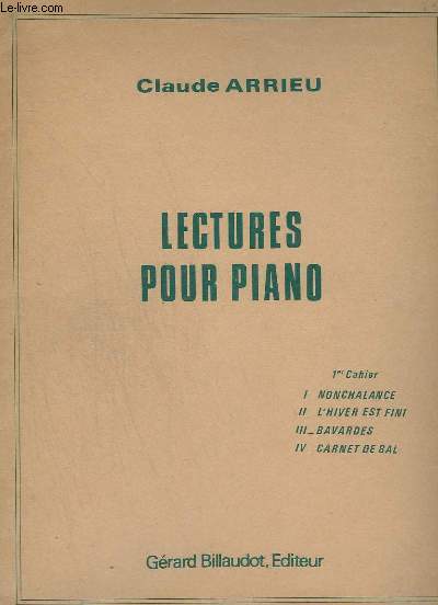 LECTURES POUR PIANO - CAHIER 1 : NONCHALANCE + L'HIVER EST FINI + BAVARDES + CARNET DE BAL.