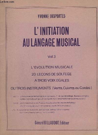 L'INITIATION AU LANGAGE MUSICAL - VOLUME 3 : L'EVOLUTION MUSICALE - 20 LECONS DE SOLFEGE A 3 VOIX EGALES OU 3 INSTRUMENTS ( VENTS, CUIVRE, CORDES ).