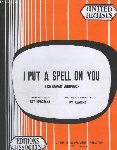 I PUT A SPELL ON YOU / CA DEVAIT ARRIVER.
