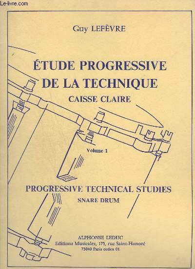 ETUDE PROGRESSIVE DE LA TECHNIQUE - CAISSE CLAIRE - VOLUME 1 / PROGRESSIVE TECHNICAL STUDIES - SNARE DRUM.