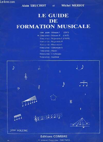 LE GUIDE DE FORMATION MUSICALE - 2 ANNEE : DEBUTANT 2 ( I.M.II ).
