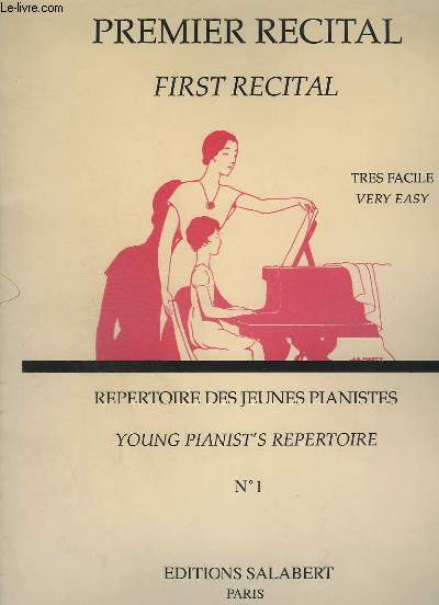 PREMIER RECITAL / FIRST RECITAL - VOLUME 1 - REPERTOIRE DES JEUNES PIANISTES / YOUNG PIANIST'S REPERTOIRE - TRES FACILE / VERY EASY.