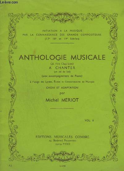 ANTHOLOGIE MUSICALE - VOLUME 2 : 26 AIRS CLASSIQUES A CHANTER EN CLE DE SOL AVEC ACCOMPAGNEMENT DE PIANO - A L'USAGE DES LYCEES, ECOLES ET CONSERVATOIRES DE MUSIQUE.