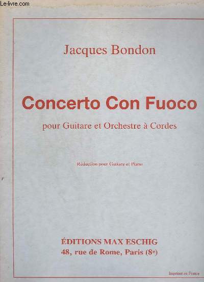 CONCERTO CON FUOCO - POUR GUITARE ET ORCHESTRE A CORDES : REDUCTION POUR GUITARE ET PIANO.