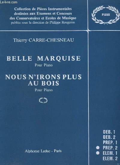 BELLE MARQUISE + NOUS N'IRONS PLUS AU BOIS - POUR PIANO - PREP.2 + ELEM.1.