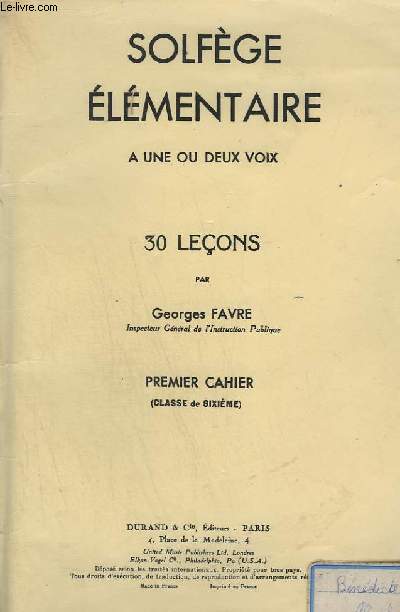 SOLFEGE ELEMENTAIRE - A UNE OU DEUX VOIX - 30 LECONS - PREMIER CAHIER ( CLASSE DE 6 ) - L'ACCORD PARFAIT - LA MESURE A 2 TEMPS + LA PENTECOTE + LA GAMME DIATONIQUE + L'ECHELLE VOCALE + ETUDE DE LA NOIRE...