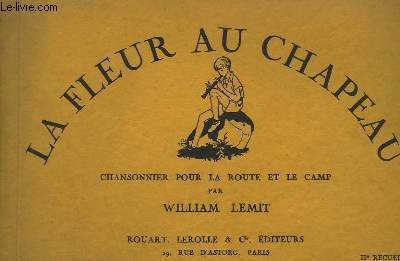 LA FLEUR AU CHAPEAU - CHANSONNIER POUR LA ROUTE ET LE CAMP - 2 RECUEIL - 65 CHANSONS A UNE OU PLUSIEURS VOIX AVEC OU SANS ACCOMPAGNEMENT D'INSTRUMENTS ( FLUTE DOUCES, GUITARE, TAMBOURIN ) + 75 AIRS POUR UNE OU PLUSIEURS FLUTES DOUCES.