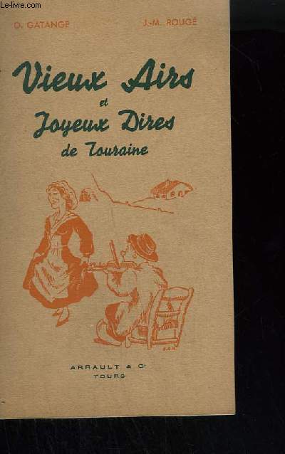 VIEUX AIRS ET JOYEUX DIRES DE TOURAINE - CHANSON A LA MARIEE + EN REVENANT DES NOCES + HE ! QUI MARIERONS-NOUS ? + LA FRICASSEE + LE BOUQUET DE MA MIE + BELLE ROSE + LE LOUP PELE DE CHAUMUSSAY + LES GUERNOUILLETTES + LA RUSEE MARCHANDE+MA FILLE SE MARIE..