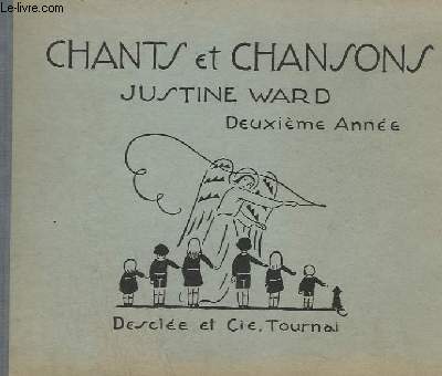 CHANTS ET CHANSONS - DEUXIEME ANNEE - LIVRE DES ENFANTS : EN PASSANT DANS UN P'TIT BOIS + LE PETIT CHASSEUR + LES TROIS CAPITAINES + DERRIERE CHEZ MON PERE + SUR LA MONTAGNE + DEUS MEUS + ROSA MYSTICA + LAI DE NOTRE DAME + ENTRE LE BOEUF ET L'ANE GRIS...