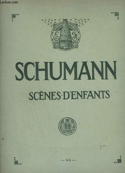 SCENES D'ENFANTS - AUX PAYS LOINTAINS + HISTOIRE CURIEUSE + L'HOMME NOIR + L'ENFANT PRIANT + BONHEUR COMPLET + EVENEMENT IMPORTANT + REVERIE + PRES DU FOYER + A CHEVAL SUR UN BATON + PRESQUE TROP SERIEUX + FAIRE LA GROSSE VOIX + L'ENFANT S'ENDORMANT...