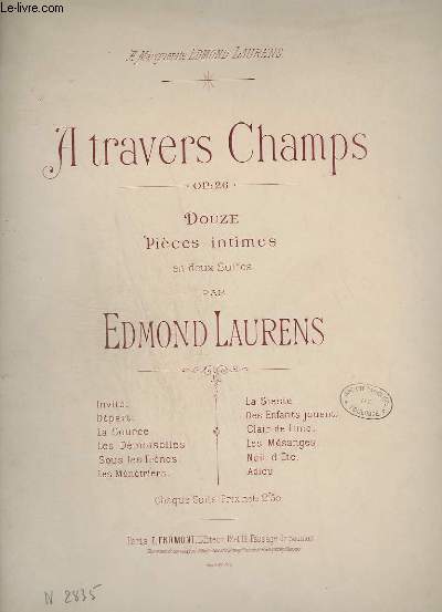 A TRAVERS CHAMPS - OP.26 - 12 PIECES INTIMES - 1 PARTIE : INVITE + DEPART + LA SOURCE + LES DEMOISELLES + SOUS LES FRENES + LES MENETRIERS.