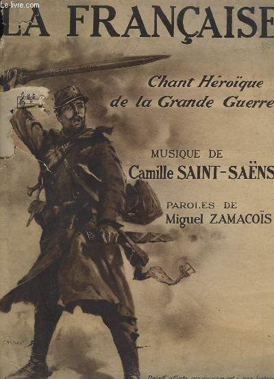 LA FRANCAISE - CHANT HEROIQUE DE LA GRANDE GUERRE.