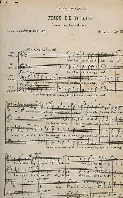 NEIGE DE FLEURS - CHOEURS POUR 4 VOIX D'HOMME : 1 TENORS + 2 TENORS + 1 BASSES + 2 BASSES.