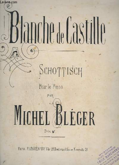 BLANCHE DE CASTILLE - SCHOTTISCH POUR LE PIANO - OP.305. - BLEGER MICHEL - 0 - Afbeelding 1 van 1