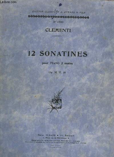 12 SONATINES - POUR PIANO A 2 MAINS - OP.36 + OP.37 + OP.38.