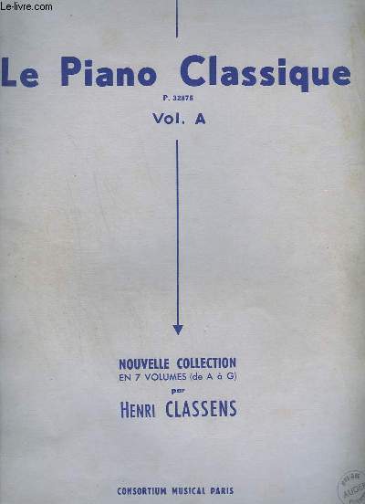 LE PIANO CLASSIQUE - VOLUME A - N P.32875.