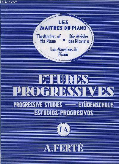 ETUDES PROGRESSIVES / PROGRESSIVES STUDIES / ETDENSCHULE / ESTUDIOS PROGRESIVOS - VOLUME 1 A : DEGRE ELEMENTAIRE PREPARATOIRE / ELEMENTARY PREPARATORY GRADE / GRADO ELEMENTAL PREPARATORIO / VORBEREITENDE ELEMENTARSTUFE.