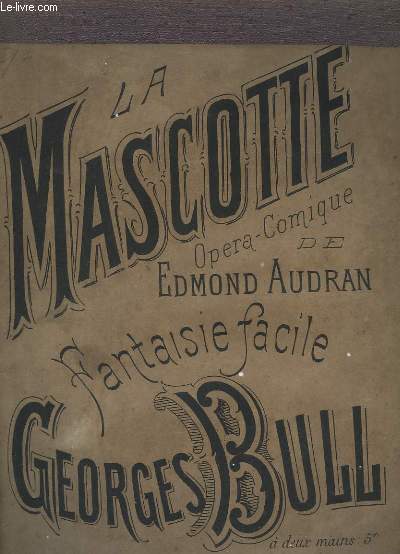 LA MASCOTTE - OPERA COMIQUE EN 3 ACTES - FANTAISIE FACILE POUR PIANO.