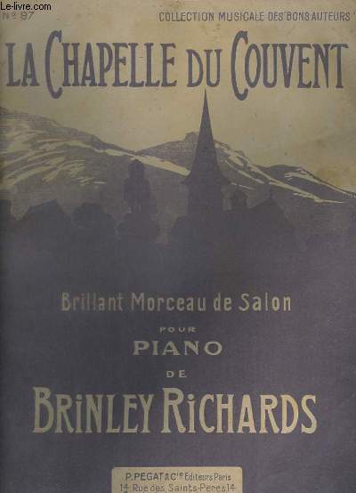 LA CHAPELLE DU COUVENT - BRILLANT MORCEAU DE SALON POUR PIANO.