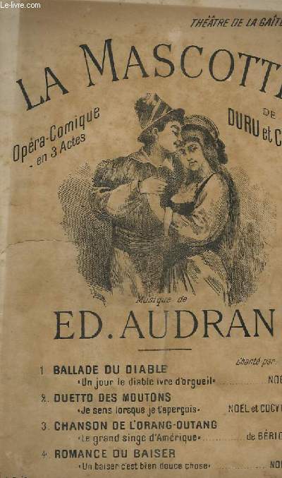 LA MASCOTTE - BALLADE DU DIABLE : UN JOUR LE DIABLE IVRE D'ORGUEIL + DUETTO DES MOUTONS : JE SENS LORSQUE JE T'APERCOIS + CHANSON DE L'ORANG-OUTANG : LE GRAND SINGE D'AMERIQUE + ROMANCE DU BAISER : UN BAISER C'EST BIEN DOUCE CHOSE.