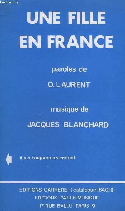 IL Y A TOUJOURS UN ENDROIT - UNE FILLE EN FRANCE - CHANT / INSTRUMENTS UT + INSTRUMENTS SI B + CONTREBASSE / GUITARE + INSTRUMENTS MI B + PIANO.