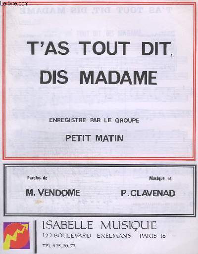 T'AS TOUT DIT, DIS MADAME - PIANO / CHANT + CHANT SI B + GUITARE ELECTRIQUE + BASSE / GUITARE + CHANT MI B.