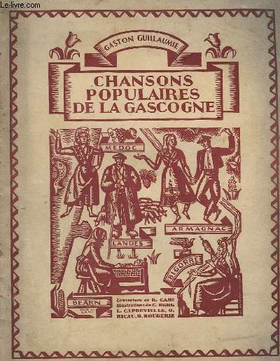 CHANSONS POPULAIRES DE LA GASCOGNE - 45 CHANSONS AVEC AIRS NOTES, DU FOLK-LORE DE LA GASCOGNE.