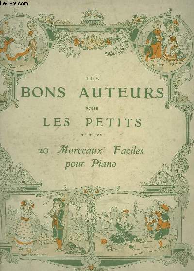 LES BONS AUTEURS POUR LES PETITS - 20 MORCEAUX FACILES POUR PIANO.