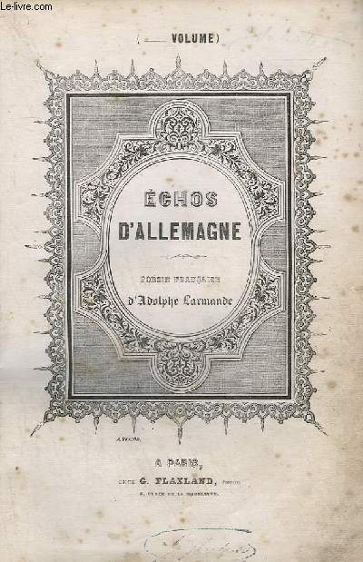 ECHOS D'ALLEMAGNE - VOLUME 1 : OU S'EN VONT MES REVES + LA FLEUR DU VALLON + LE CHANT DU PAPILLON + DOUX FOYER, SOIS BENI ! + L'EDEN AUX BORDS DU GANGE + LA DERNIERE ROSE + LA CAPTIVE + OMBRE ADOREE...