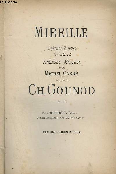 MIREILLE - OPERA EN 3 ACTES - PIANO ET CHANT.