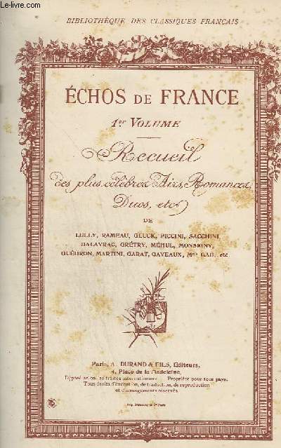 ECHOS DE FRANCE - 1 VOLUME : RECUEIL DES PLUS CELEBRES AIRS, ROMANCES, DUOS, ETC.