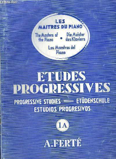LES MAITRES DU PIANO - N 1 A : ETUDES PROGRESSIVES / PROGRESSIVES STUDIES / ETDENSCHULE / ESTUDIOS PROGRESIVOS.