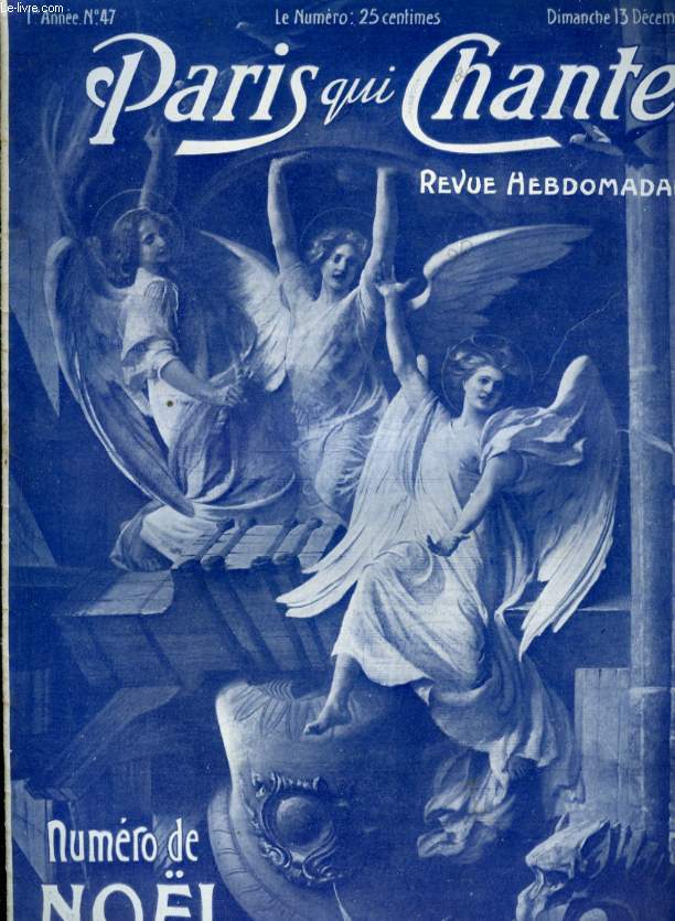 PARIS QUI CHANTE 1re anne N 47Le Nol du pote par P. VIDAL, Nol Marin par R. de VILLERS, La Vierge  la crche par C. FRANCK, Nol de Pierrot par G. WAGUE, Nous voici dans la ville par E. BONNAMY, Il tait une fois Nol par M. LEGAY, Souhaits de Nol