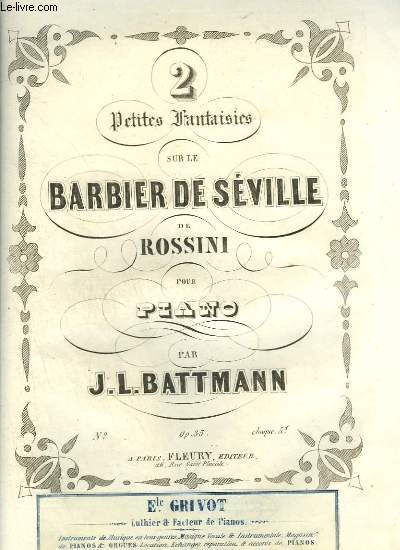 2 PETITES FANTAISIES SUR LE BARBIER DE SIVILLE DE ROSSINI - N2 POUR PIANO.