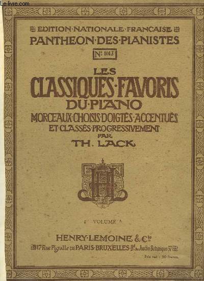 LES CLASSIQUES FAVORIS DU PIANO - 1 VOLUME A : MELODIE + BERNOISE + SONATINE EN SOL MAJEUR + RONDO + ROMANCE + BAGATELLE + RONDE + SONATINE EN FA MAJEUR + ECOSSAISE + RONDINO + MARCHE MILITAIRE + SONATINE UT MAJEUR + ARIETTE + AIR SUISSE + SICILIENNE...